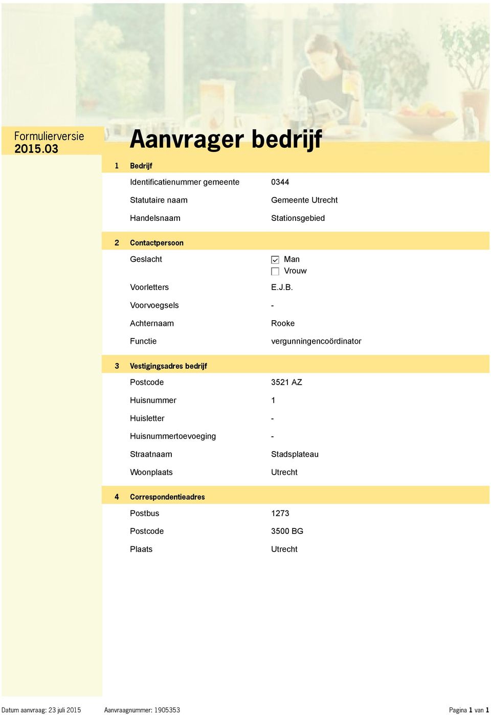 Man Vrouw Voorvoegsels - Achternaam Functie Rooke vergunningencoördinator 3 Vestigingsadres bedrijf Postcode 3521 AZ