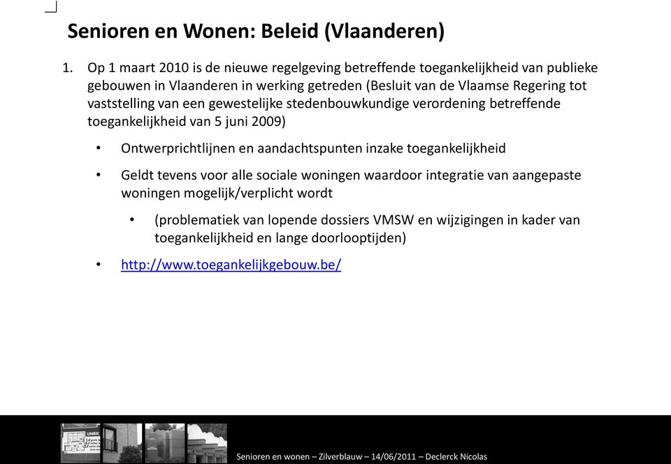 Regering tot vaststelling van een gewestelijke stedenbouwkundige verordening betreffende toegankelijkheid van 5 juni 2009) Ontwerprichtlijnen en