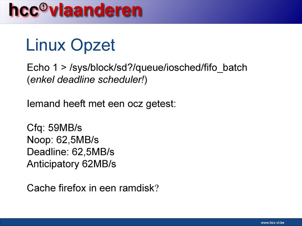 ) Iemand heeft met een ocz getest: Cfq: 59MB/s Noop: