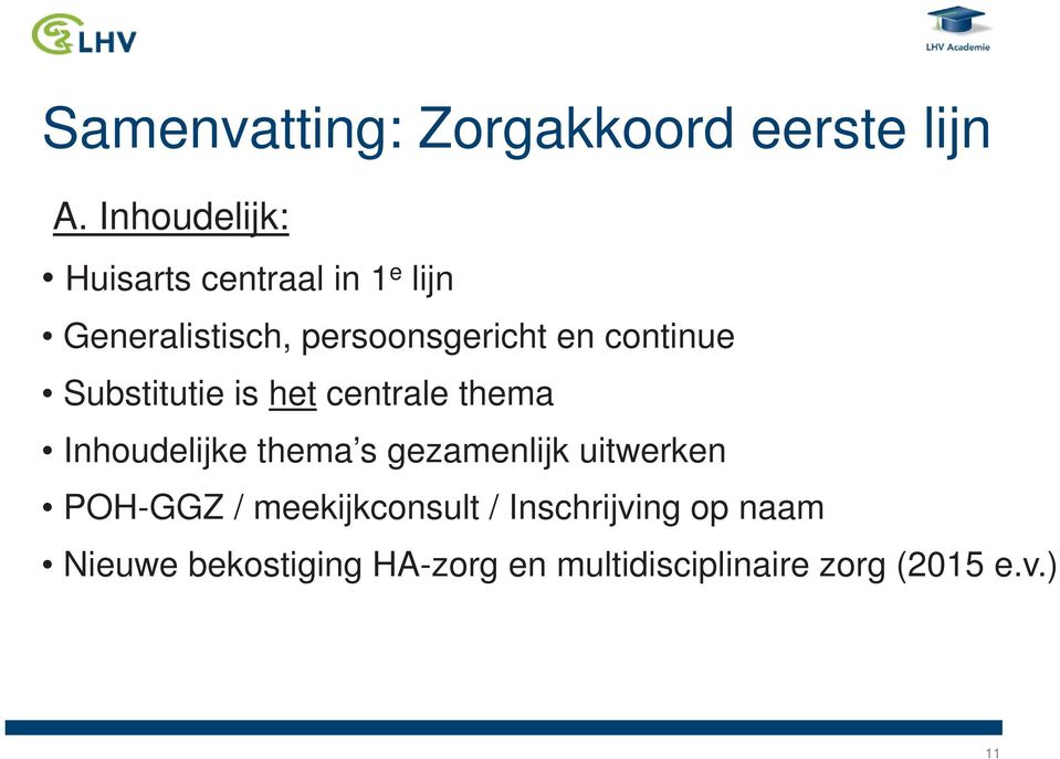 continue Substitutie is het centrale thema Inhoudelijke thema s gezamenlijk