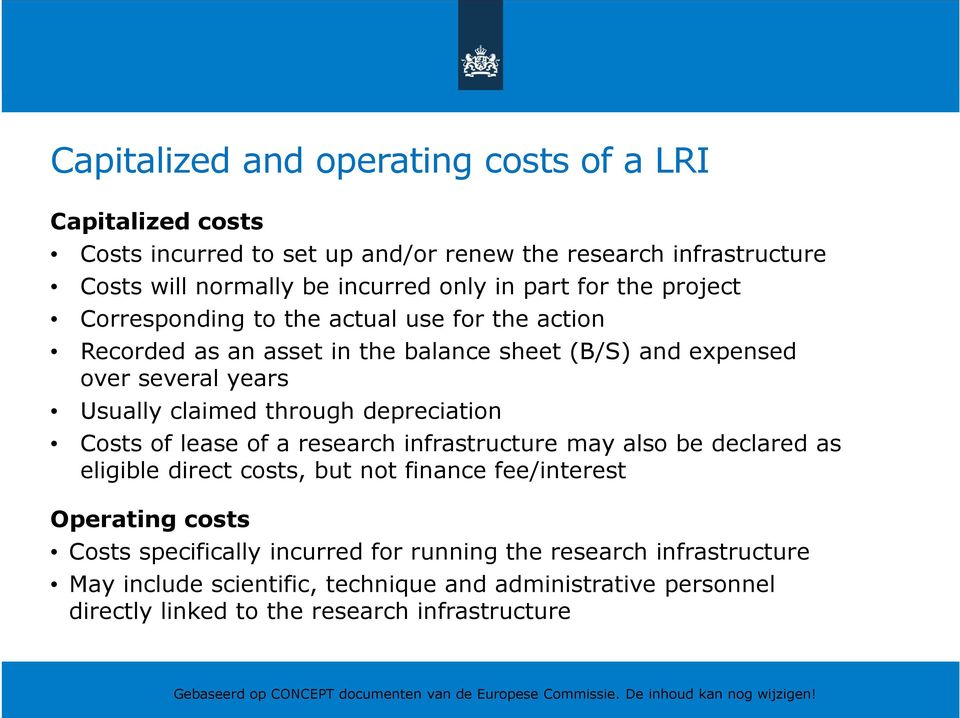 through depreciation Costs of lease of a research infrastructure may also be declared as eligible direct costs, but not finance fee/interest Operating costs Costs