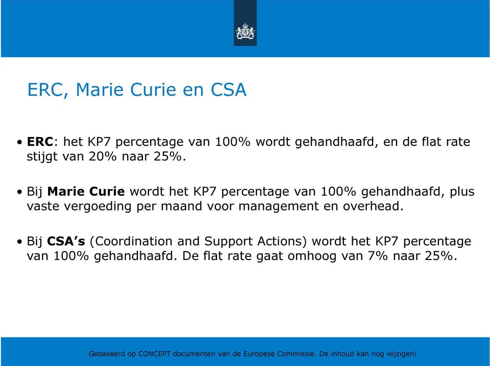 Bij Marie Curie wordt het KP7 percentage van 100% gehandhaafd, plus vaste vergoeding per