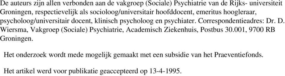 Correspondentieadres: Dr. D. Wiersma, Vakgroep (Sociale) Psychiatrie, Academisch Ziekenhuis, Postbus 30.001, 9700 RB Groningen.