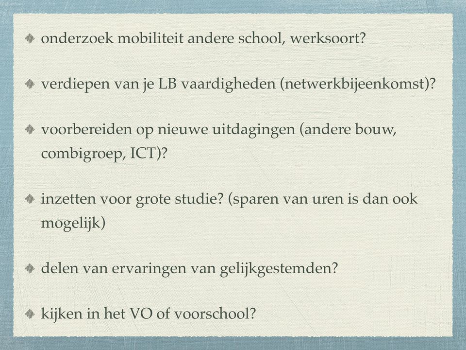 voorbereiden op nieuwe uitdagingen (andere bouw, combigroep, ICT)?