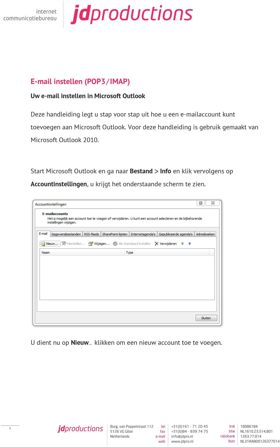 Voor deze handleiding is gebruik gemaakt van Microsoft Outlook 2010.