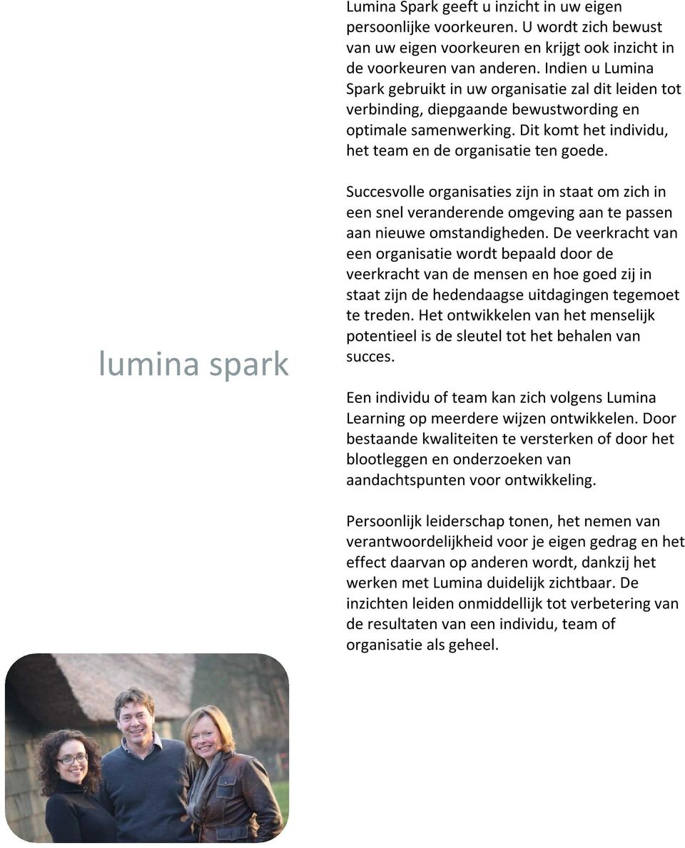 lumina spark Succesvolle organisaties zijn in staat om zich in een snel veranderende omgeving aan te passen aan nieuwe omstandigheden.