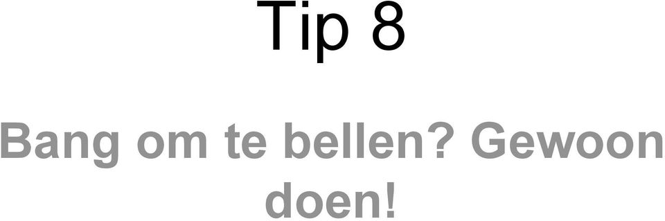 te bellen?