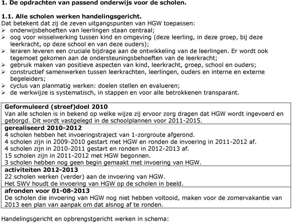 leerkracht, op deze school en van deze ouders); leraren leveren een cruciale bijdrage aan de ontwikkeling van de leerlingen.