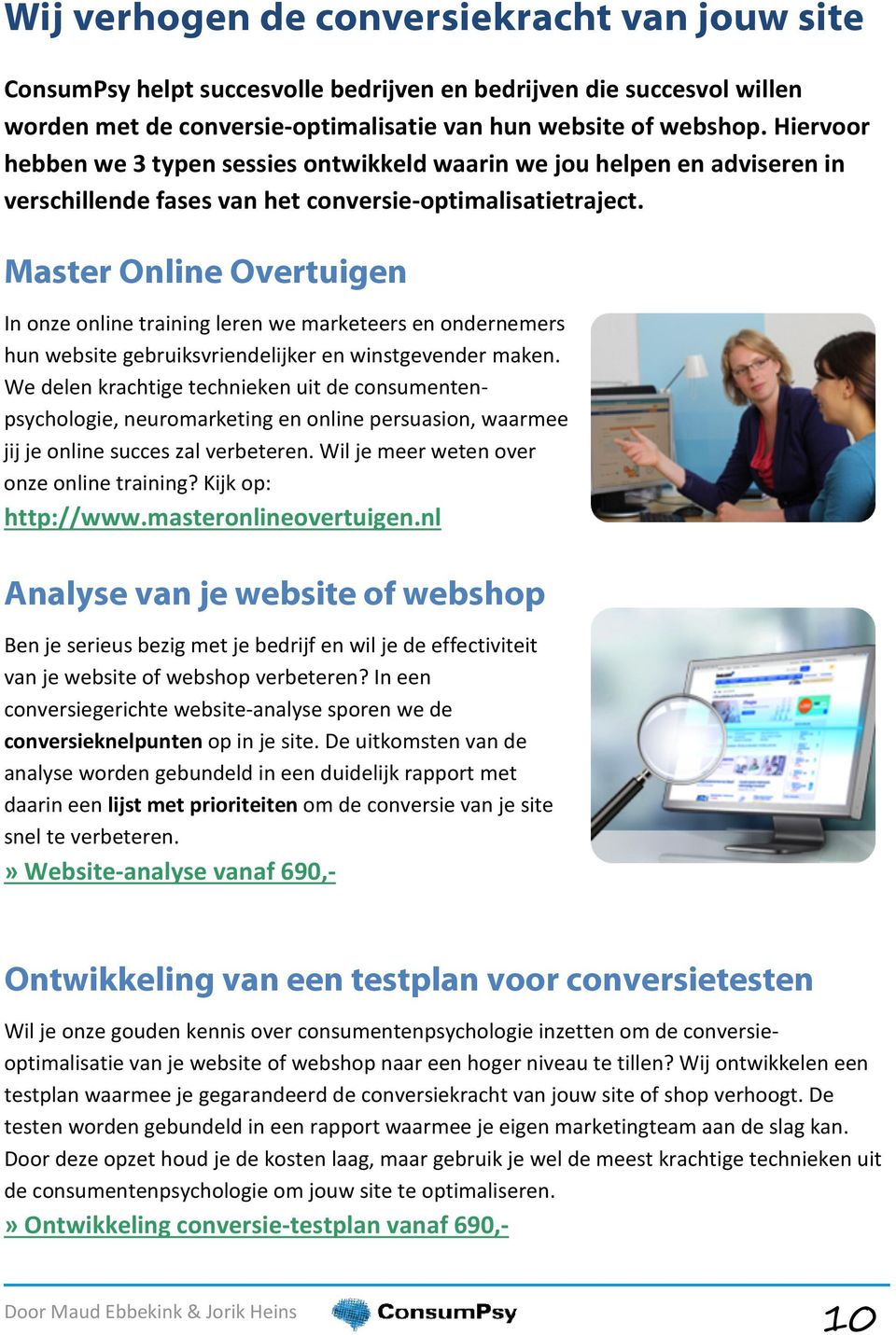 Master Online Overtuigen In onze online training leren we marketeers en ondernemers hun website gebruiksvriendelijker en winstgevender maken.