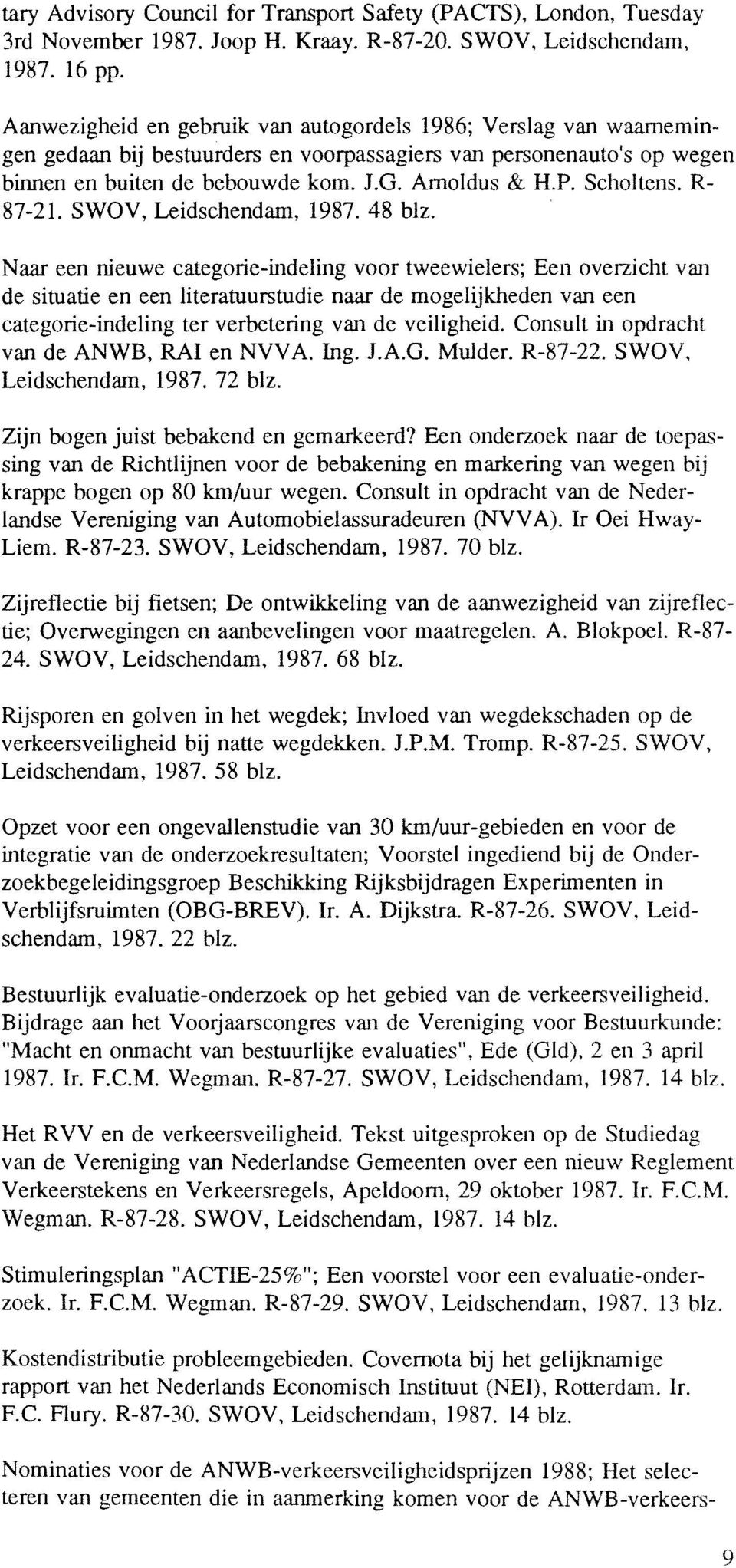 Scholtens. R- 87-21. SWOV, Leidschendam, 1987.48 blz.