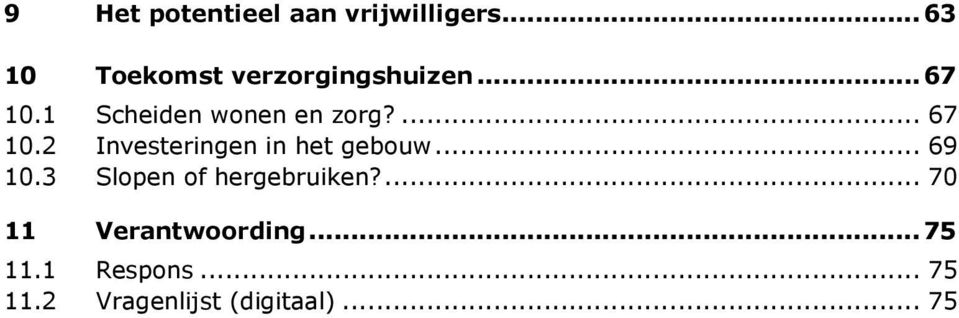 1 Scheiden wonen en zorg?... 67 10.2 Investeringen in het gebouw.