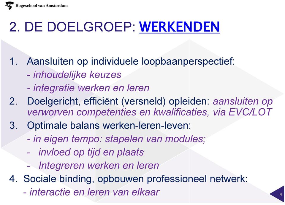 Doelgericht, efficiënt (versneld) opleiden: aansluiten op verworven competenties en kwalificaties, via EVC/LOT 3.