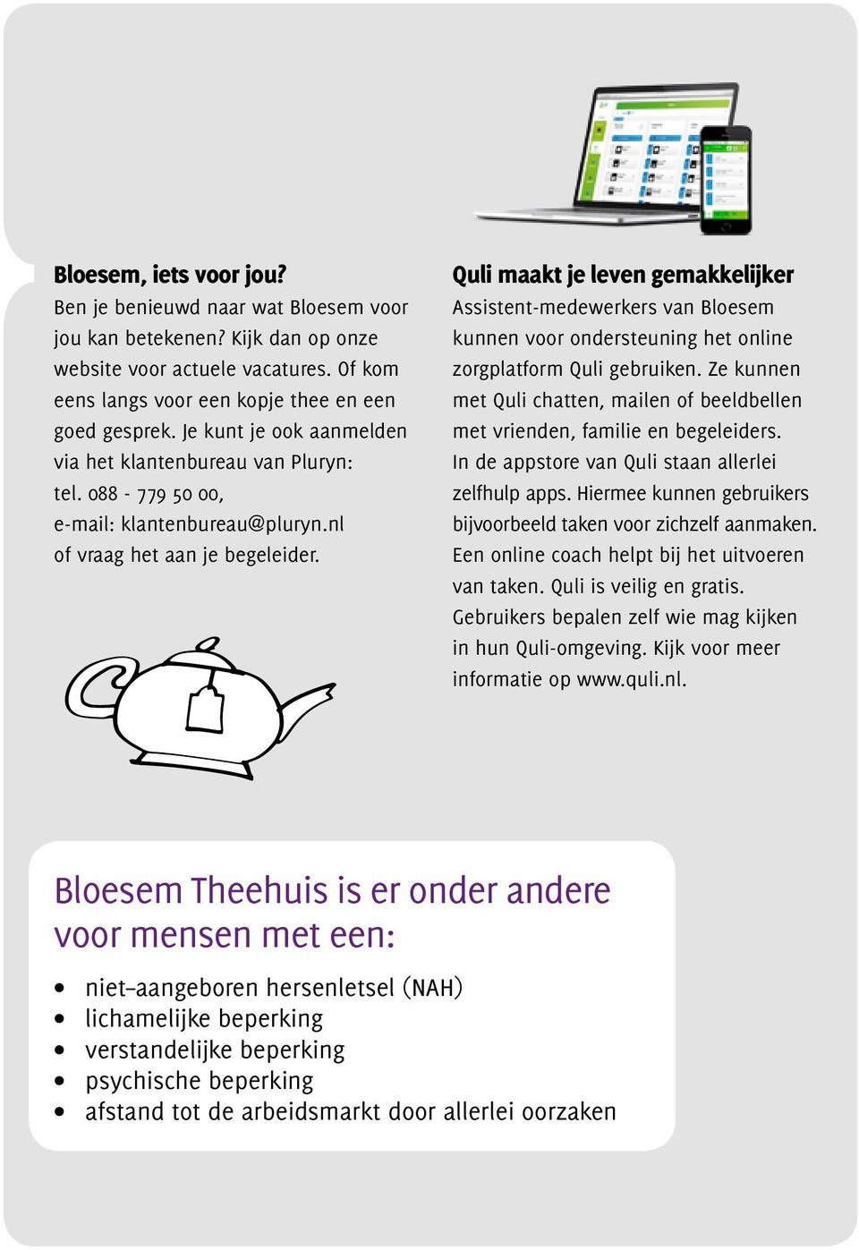 Quli maakt je leven gemakkelijker Assistent-medewerkers van Bloesem kunnen voor ondersteuning het online zorgplatform Quli gebruiken.