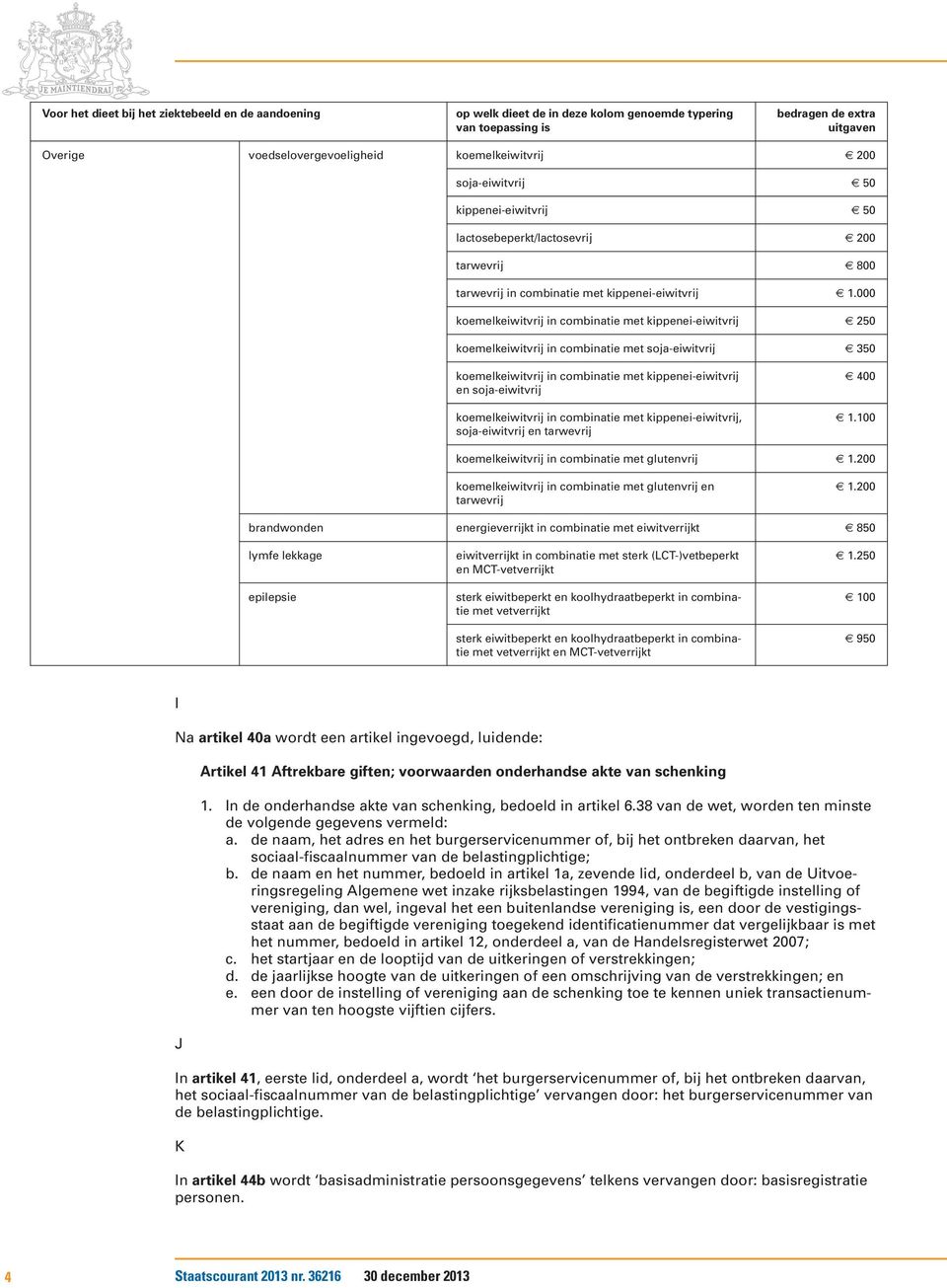 000 koemelkeiwitvrij in combinatie met kippenei-eiwitvrij 250 koemelkeiwitvrij in combinatie met soja-eiwitvrij 350 koemelkeiwitvrij in combinatie met kippenei-eiwitvrij en soja-eiwitvrij