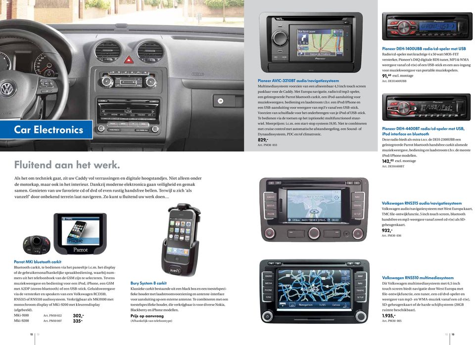 Zo kunt u fluitend uw werk doen Pioneer AVIC-3210BT audio/navigatiesysteem Multimediasysteem voorzien van een afneembaar 4,3 inch touch screen pasklaar voor de Caddy.