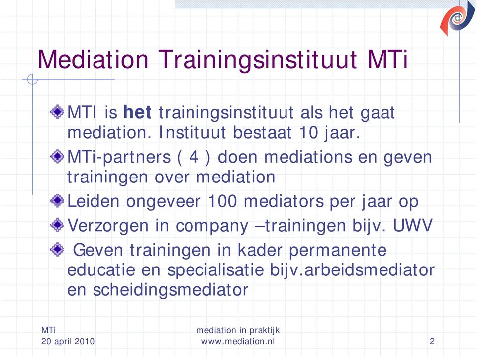 -partners ( 4 ) doen mediations en geven trainingen over mediation Leiden ongeveer 100 mediators