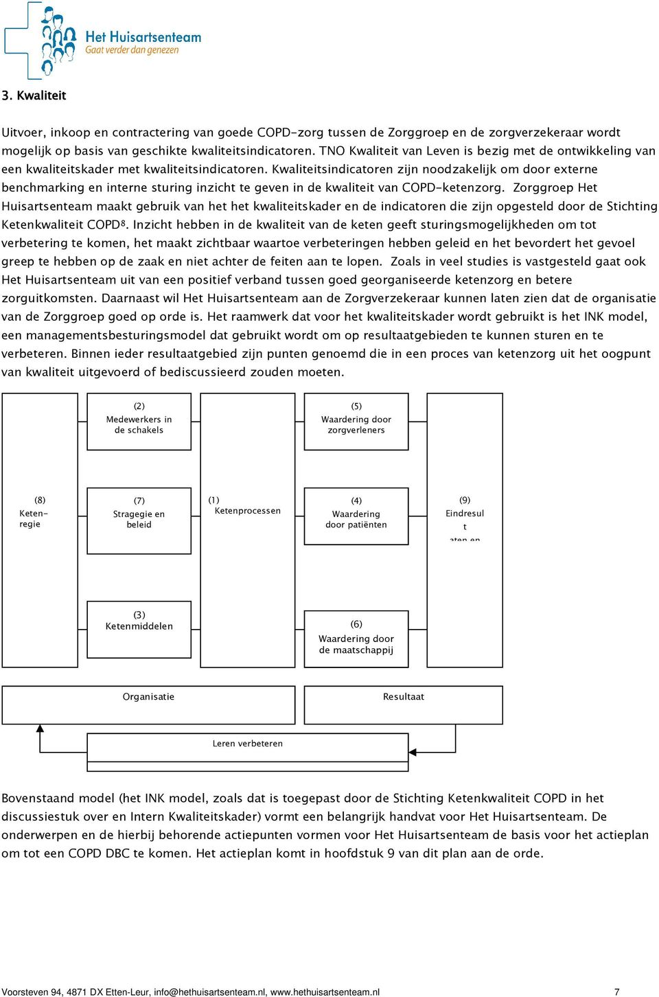 Kwaliteitsindicatoren zijn noodzakelijk om door externe benchmarking en interne sturing inzicht te geven in de kwaliteit van COPD-ketenzorg.