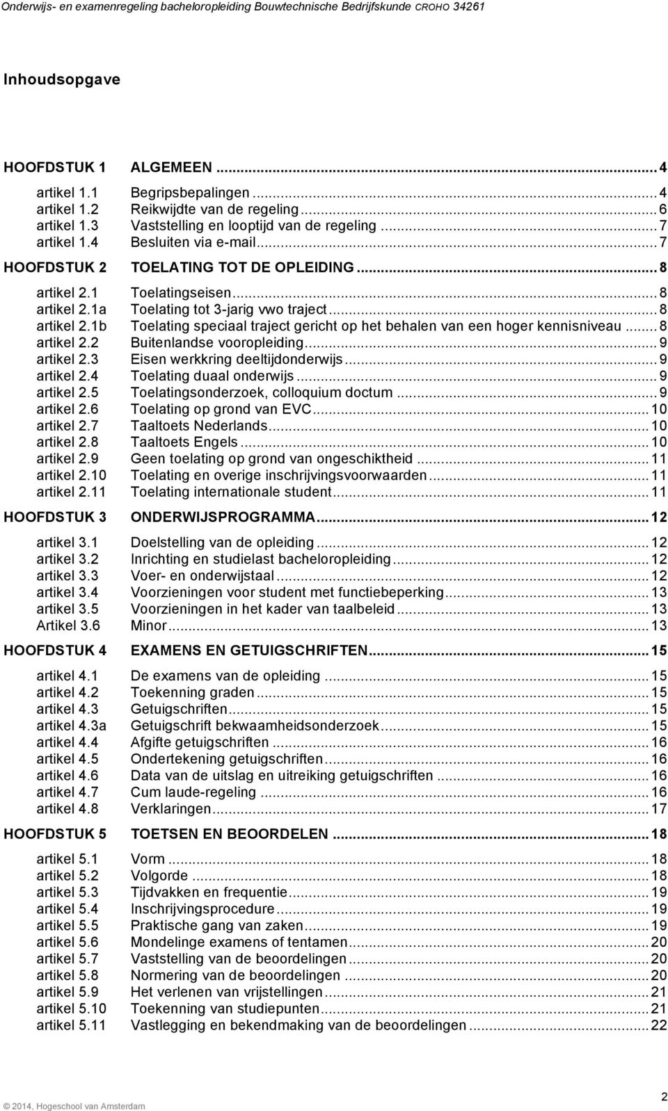 3a artikel 4.4 artikel 4.5 artikel 4.6 artikel 4.7 artikel 4.8 HOOFDSTUK 5 artikel 5.1 artikel 5.2 artikel 5.3 artikel 5.4 artikel 5.5 artikel 5.6 artikel 5.7 artikel 5.8 artikel 5.9 artikel 5.