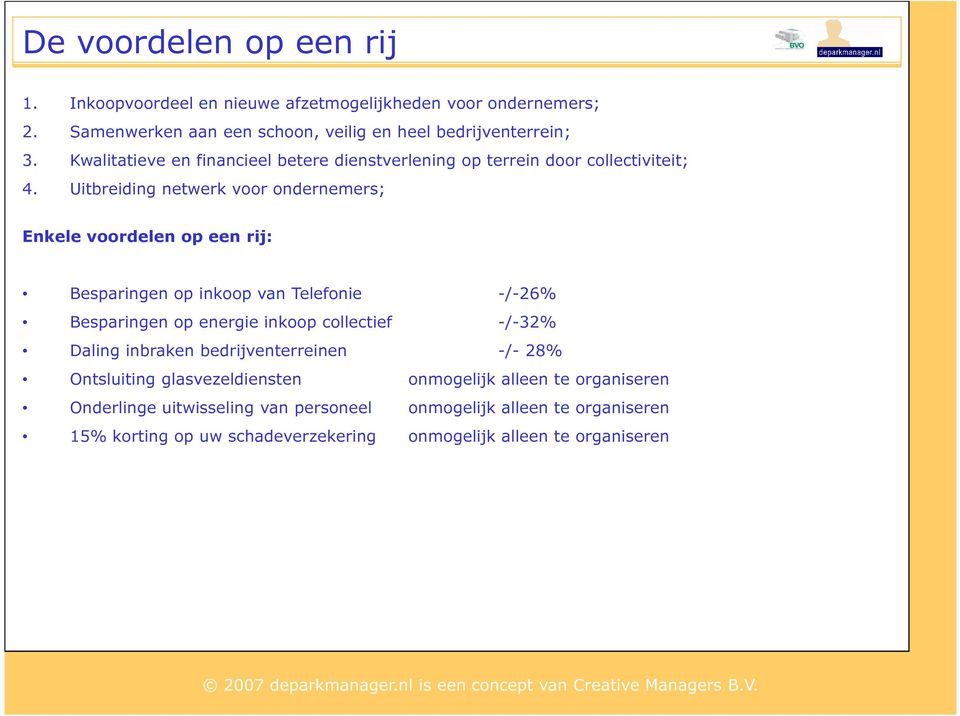 Uitbreiding netwerk voor ondernemers; Enkele voordelen op een rij: Besparingen op inkoop van Telefonie -/-26% Besparingen op energie inkoop collectief -/-32%