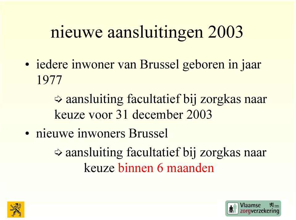 naar keuze voor 31 december 2003 nieuwe inwoners Brussel
