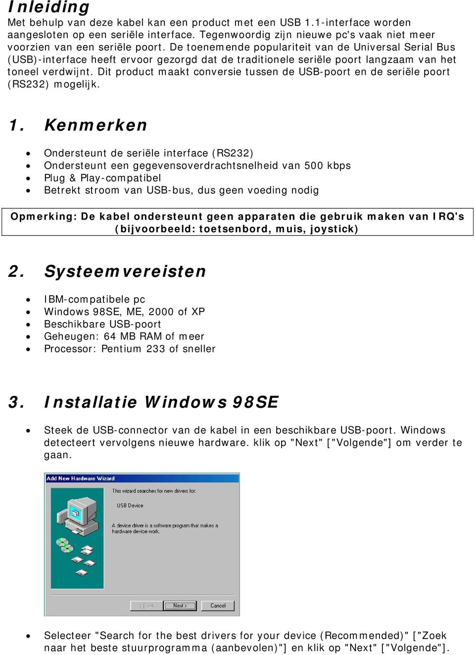 Dit product maakt conversie tussen de USB-poort en de seriële poort (RS232) mogelijk. 1.