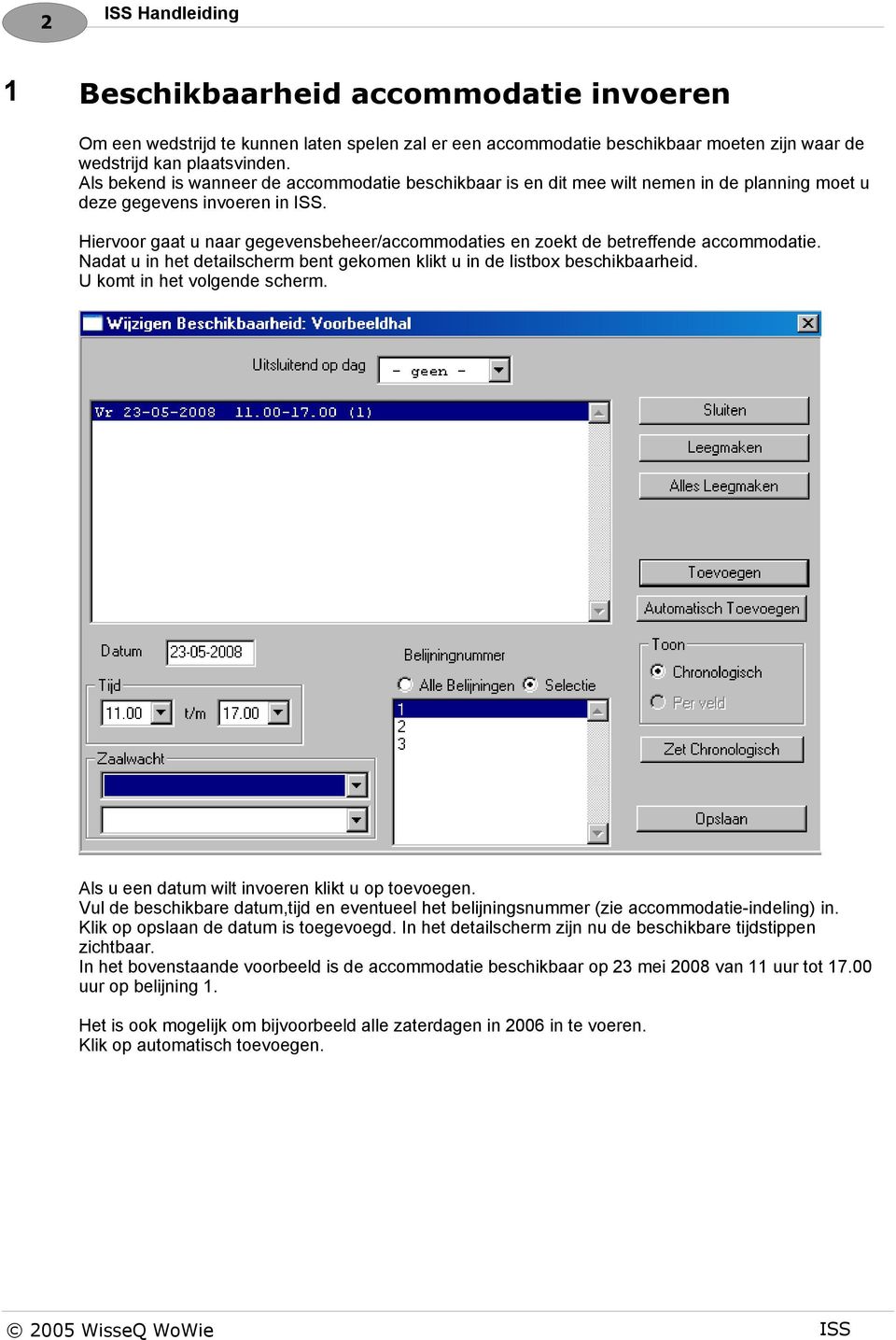 Hiervoor gaat u naar gegevensbeheer/accommodaties en zoekt de betreffende accommodatie. Nadat u in het detailscherm bent gekomen klikt u in de listbox beschikbaarheid. U komt in het volgende scherm.