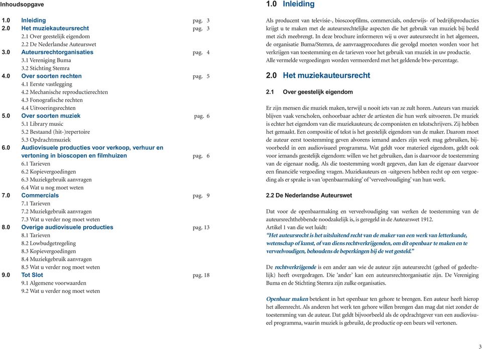 1 Library music 5.2 Bestaand (hit-)repertoire 5.3 Opdrachtmuziek 6.0 Audiovisuele producties voor verkoop, verhuur en vertoning in bioscopen en filmhuizen pag. 6 6.1 Tarieven 6.2 Kopievergoedingen 6.