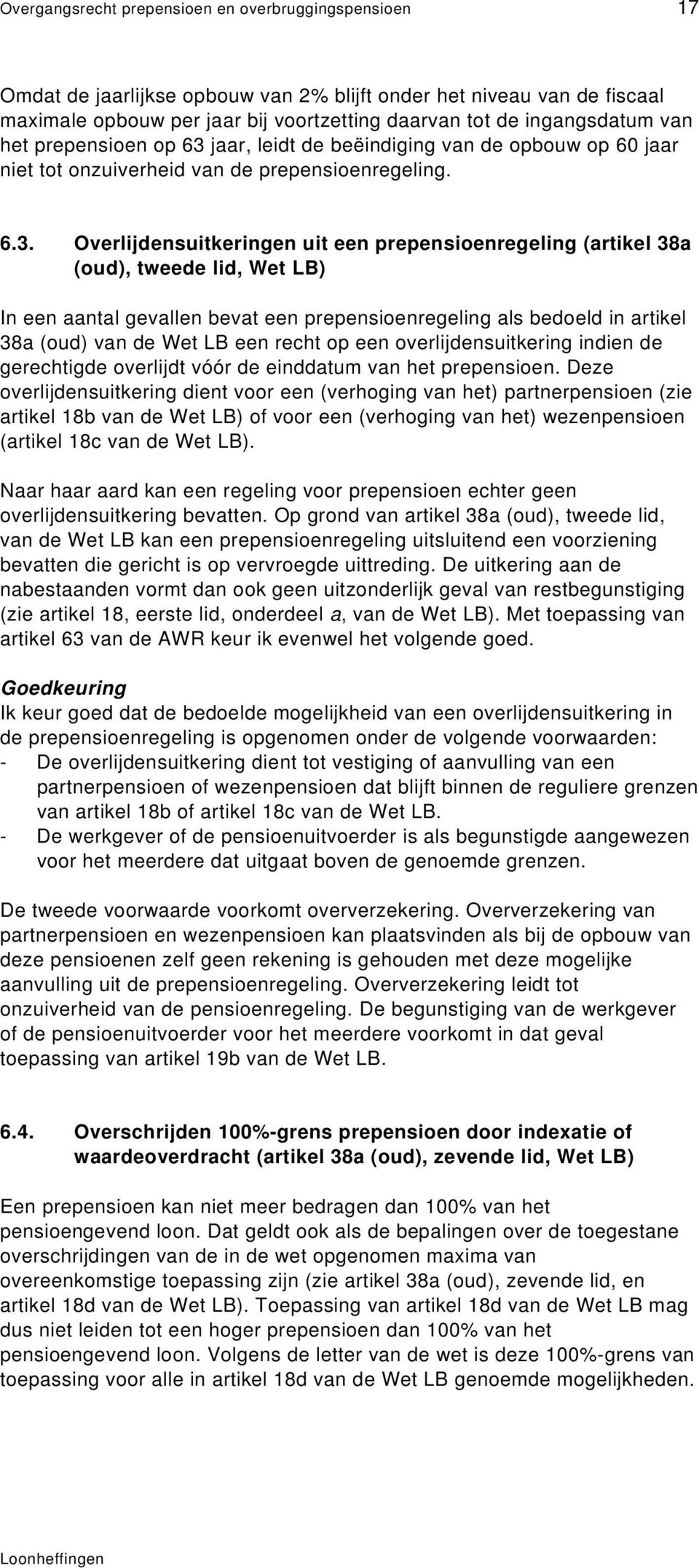 jaar, leidt de beëindiging van de opbouw op 60 jaar niet tot onzuiverheid van de prepensioenregeling. 6.3.