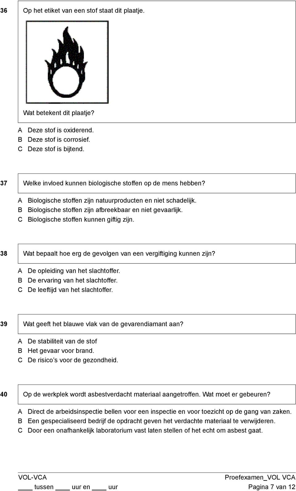 iologische stoffen kunnen giftig zijn. 38 Wat bepaalt hoe erg de gevolgen van een vergiftiging kunnen zijn? De opleiding van het slachtoffer. De ervaring van het slachtoffer.