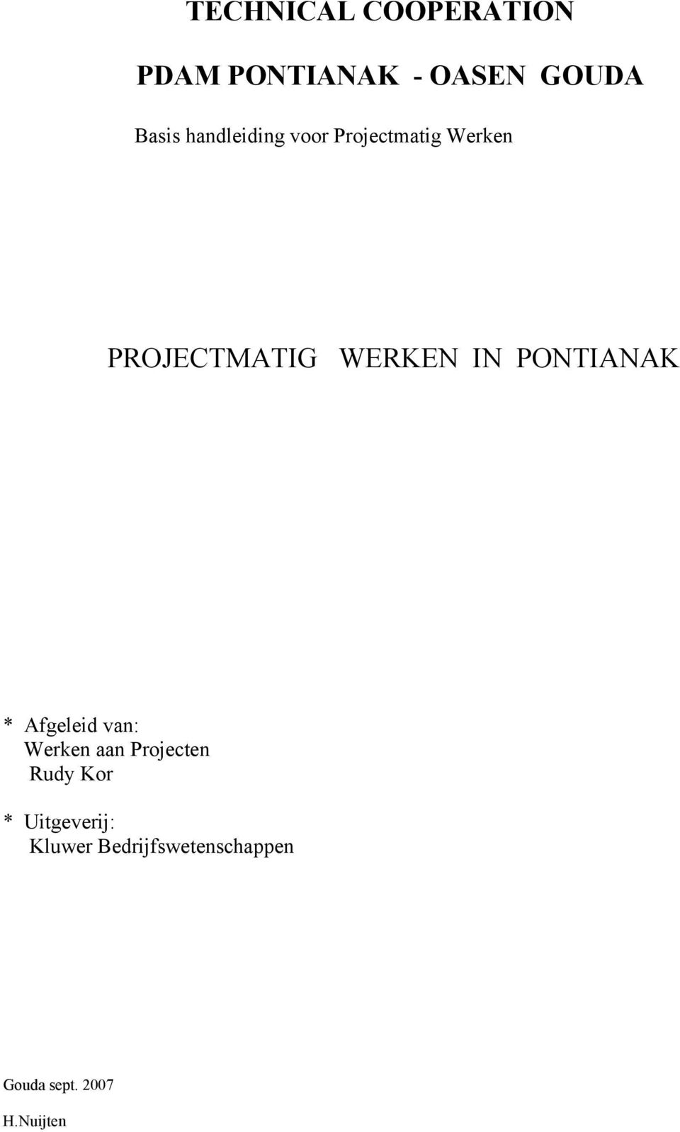 PONTIANAK * Afgeleid van: Werken aan Projecten Rudy Kor *