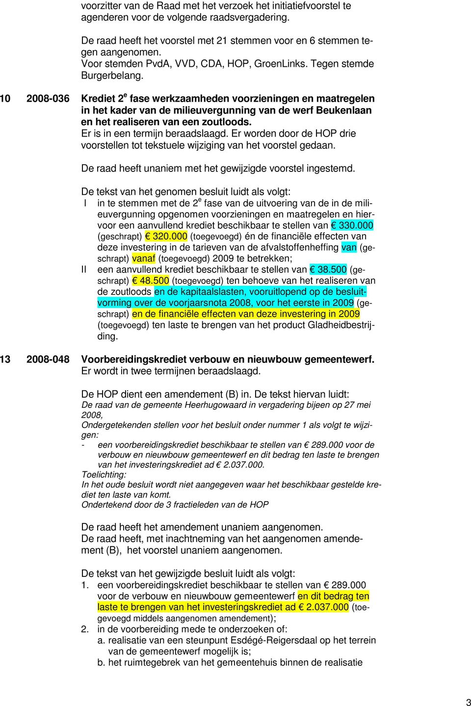 10 2008-036 Krediet 2 e fase werkzaamheden voorzieningen en maatregelen in het kader van de milieuvergunning van de werf Beukenlaan en het realiseren van een zoutloods.