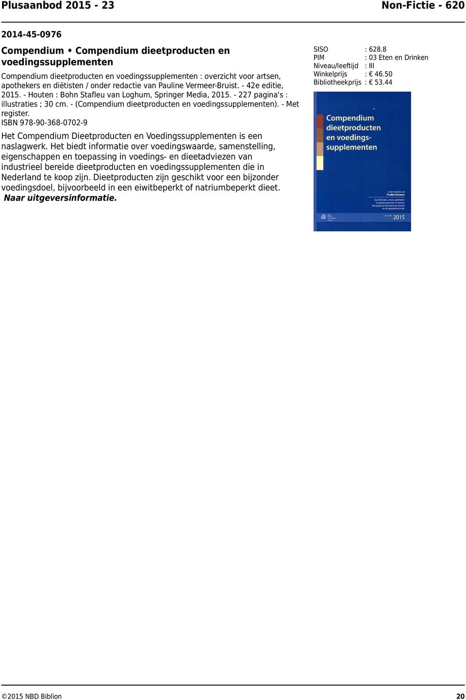 - (Compendium dieetproducten en voedingssupplementen). - Met register. ISBN 978-90-368-0702-9 : 628.8 : 03 Eten en Drinken I : 46.50 : 53.