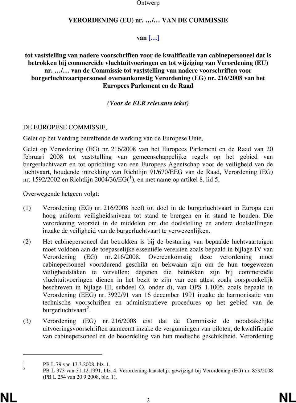 nr. / van de Commissie tot vaststelling van nadere voorschriften voor burgerluchtvaartpersoneel overeenkomstig Verordening (EG) nr.