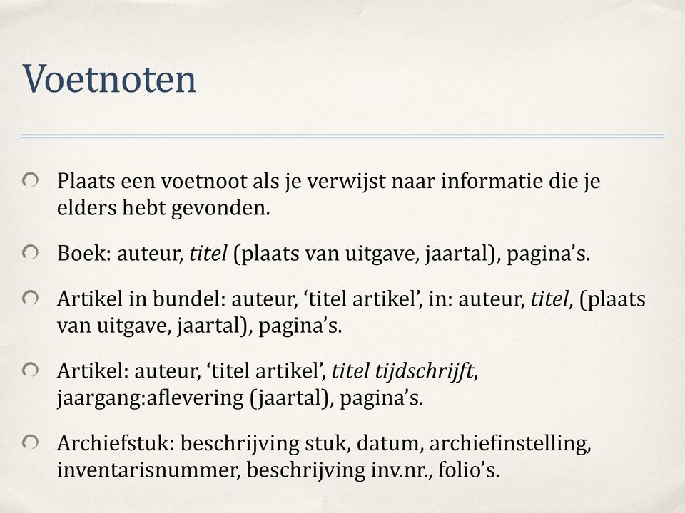Artikel in bundel: auteur, titel artikel, in: auteur, titel, (plaats van uitgave, jaartal), pagina s.