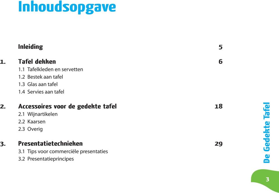 Accessoires voor de gedekte tafel 18 2.1 Wijnartikelen 2.2 Kaarsen 2.