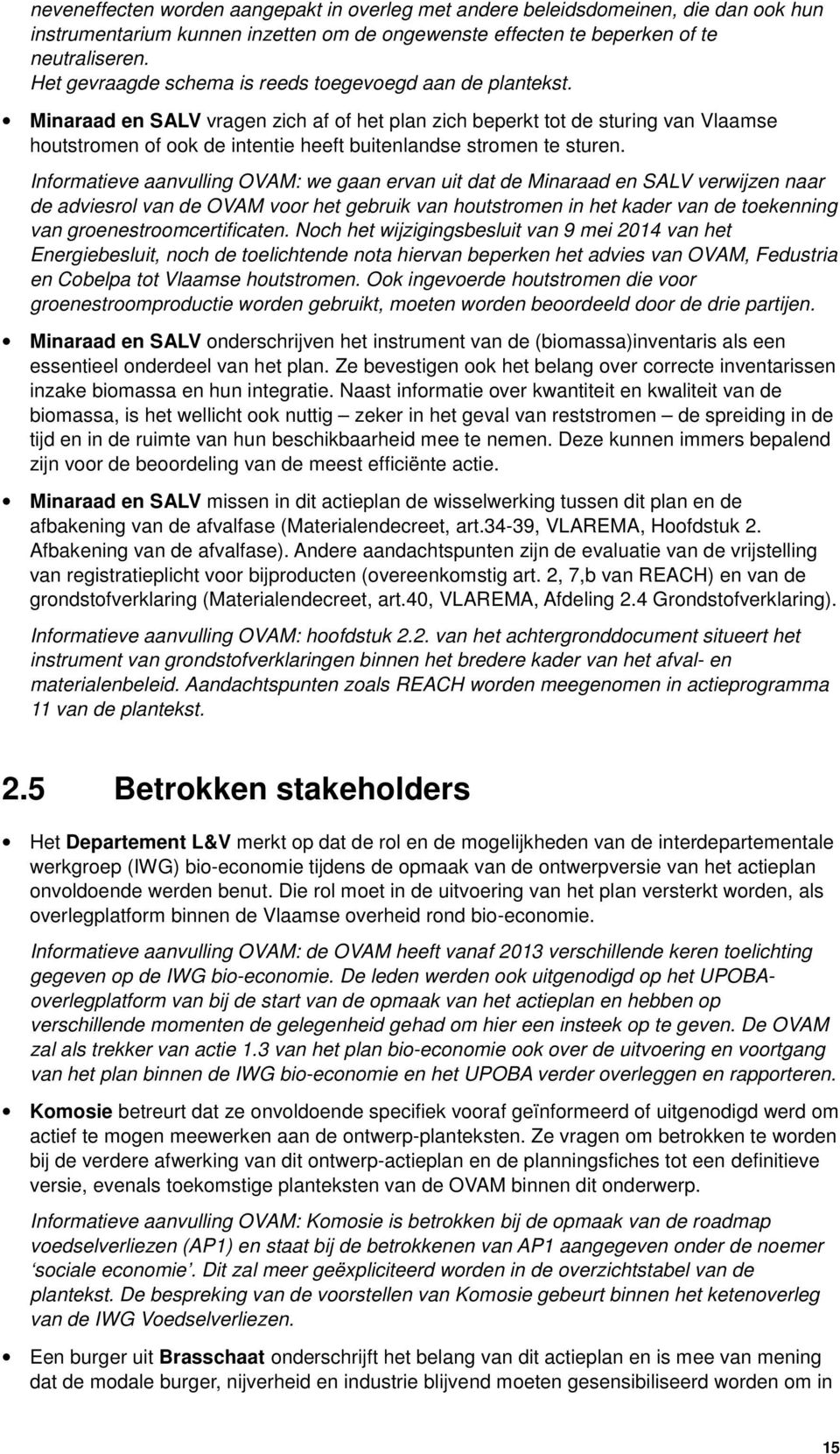 Minaraad en SALV vragen zich af of het plan zich beperkt tot de sturing van Vlaamse houtstromen of ook de intentie heeft buitenlandse stromen te sturen.