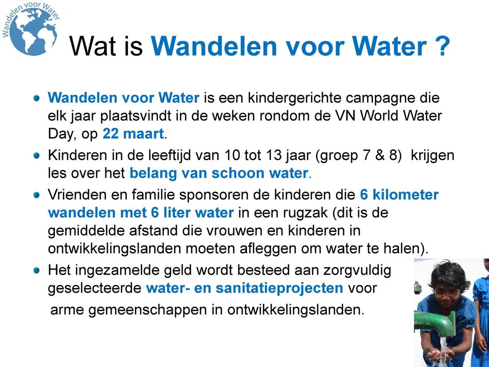 Kinderen in de leeftijd van 10 tot 13 jaar (groep 7 & 8) krijgen les over het belang van schoon water.