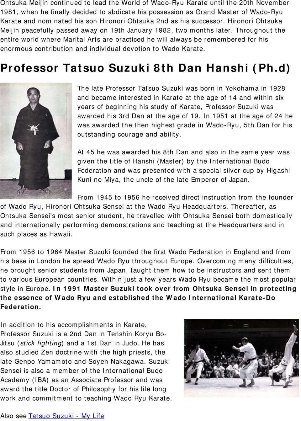 Throughout the entire world where Marital Arts are practiced he will always be remembered for his enormous contribution and individual devotion to Wado Karate.