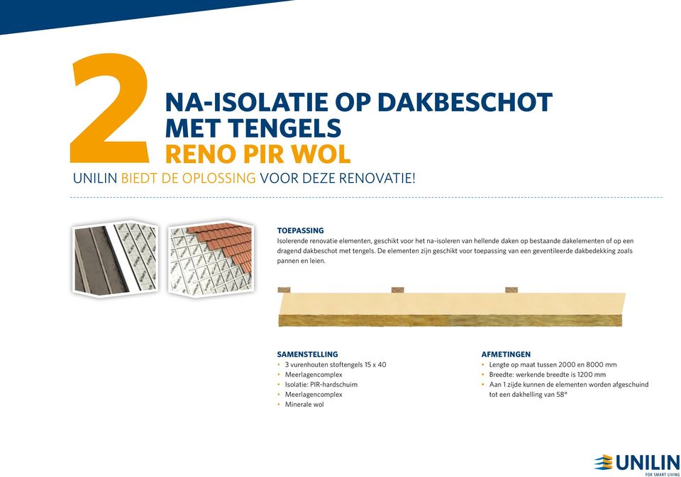De elementen zijn geschikt voor toepassing van een geventileerde dakbedekking zoals pannen en leien.