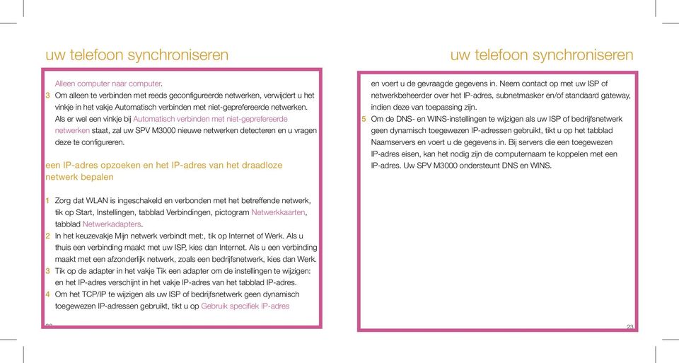 Als er wel een vinkje bij Automatisch verbinden met niet-geprefereerde netwerken staat, zal uw SPV M3000 nieuwe netwerken detecteren en u vragen deze te configureren.