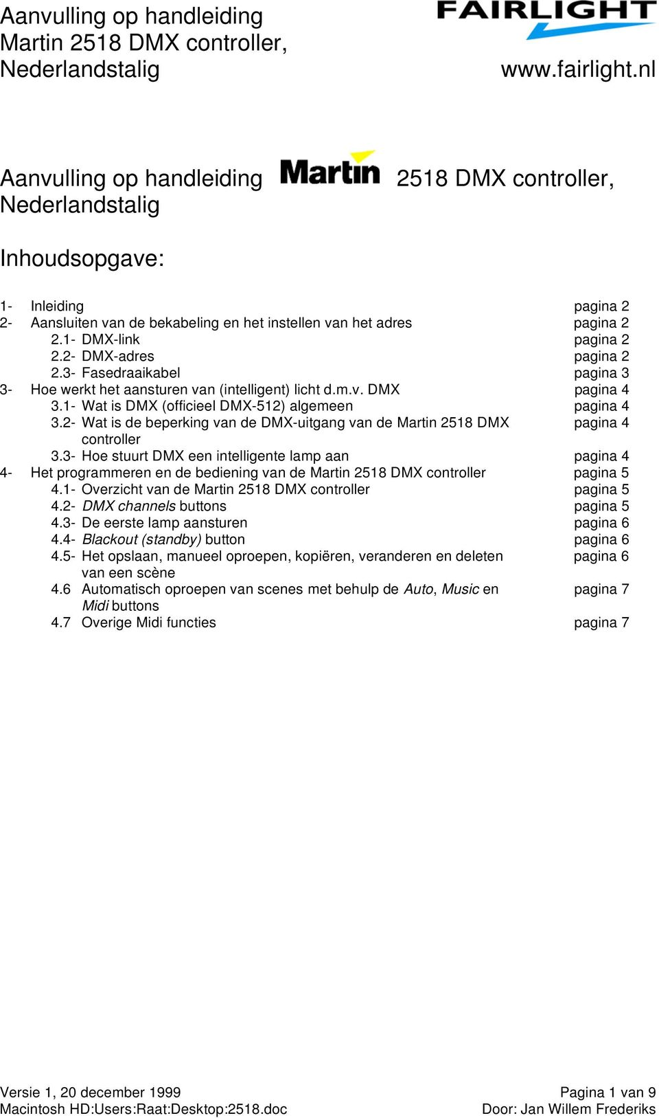 2- Wat is de beperking van de DMX-uitgang van de Martin 2518 DMX pagina 4 controller 3.