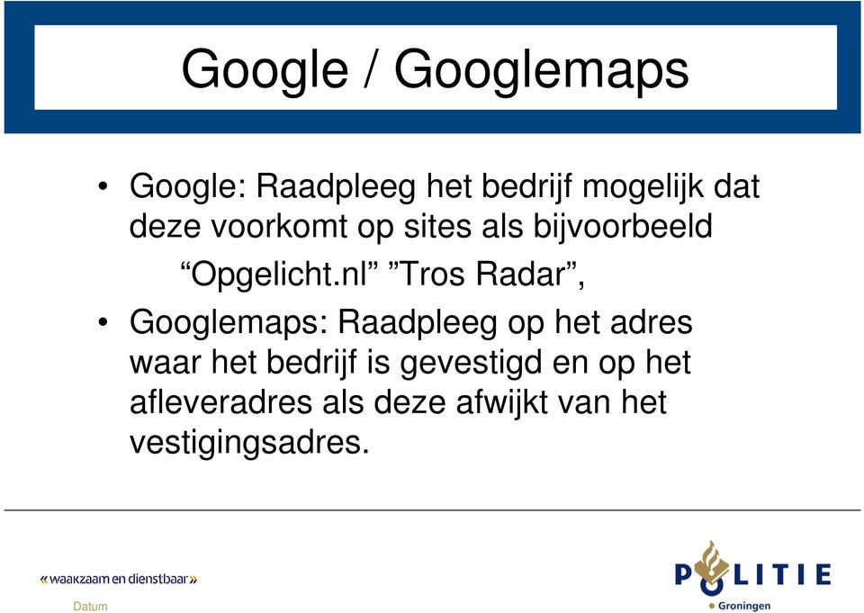 nl Tros Radar, Googlemaps: Raadpleeg op het adres waar het
