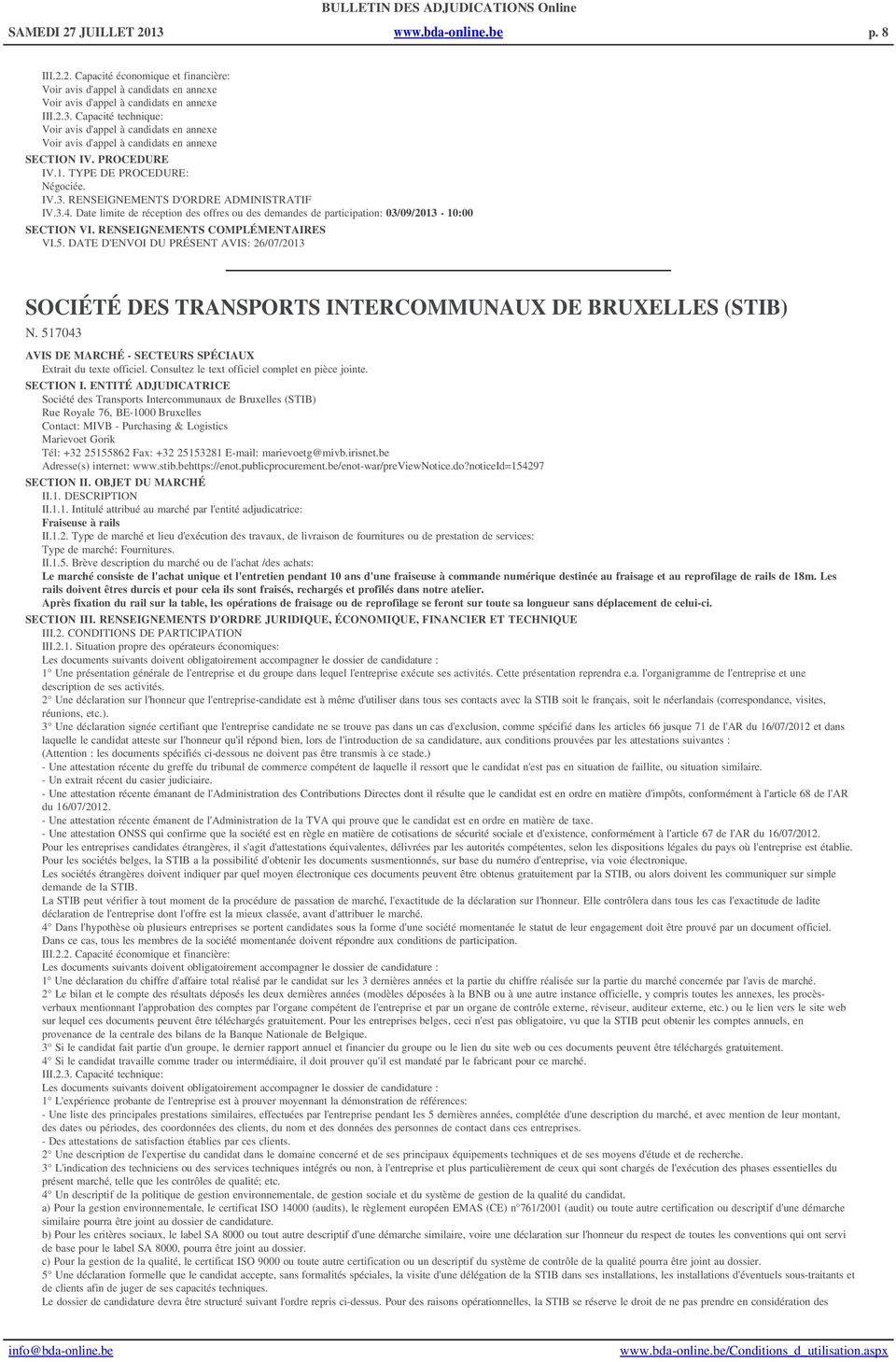 DATE D'ENVOI DU PRÉSENT AVIS: 26/07/2013 SOCIÉTÉ DES TRANSPORTS INTERCOMMUNAUX DE BRUXELLES (STIB) N. 517043 AVIS DE MARCHÉ - SECTEURS SPÉCIAUX SECTION I.