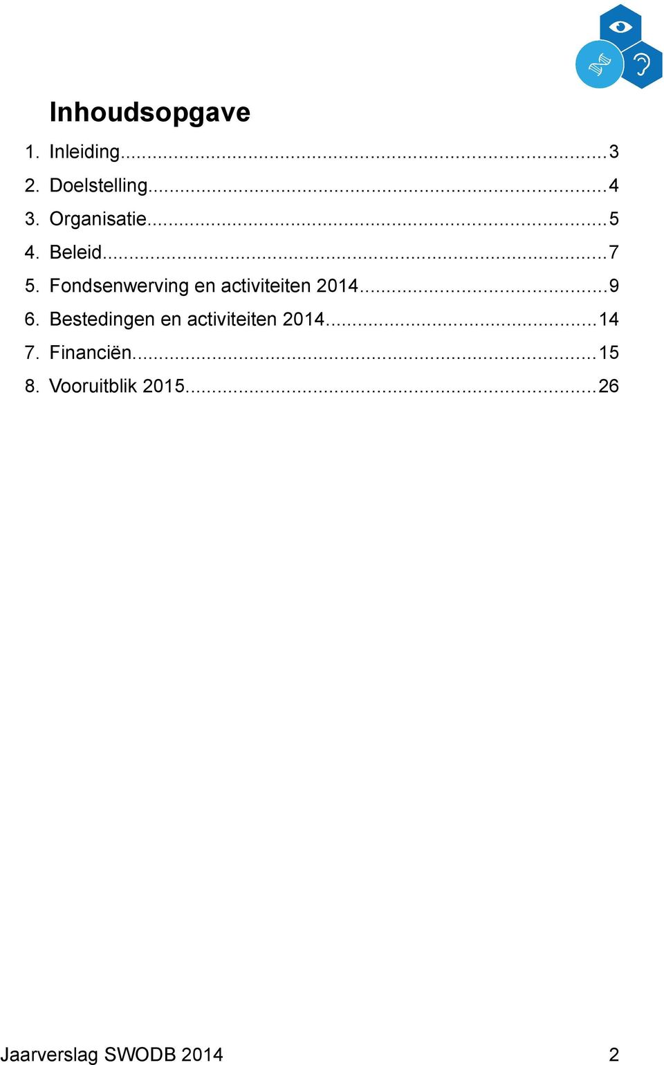 Fondsenwerving en activiteiten 2014...9 6.