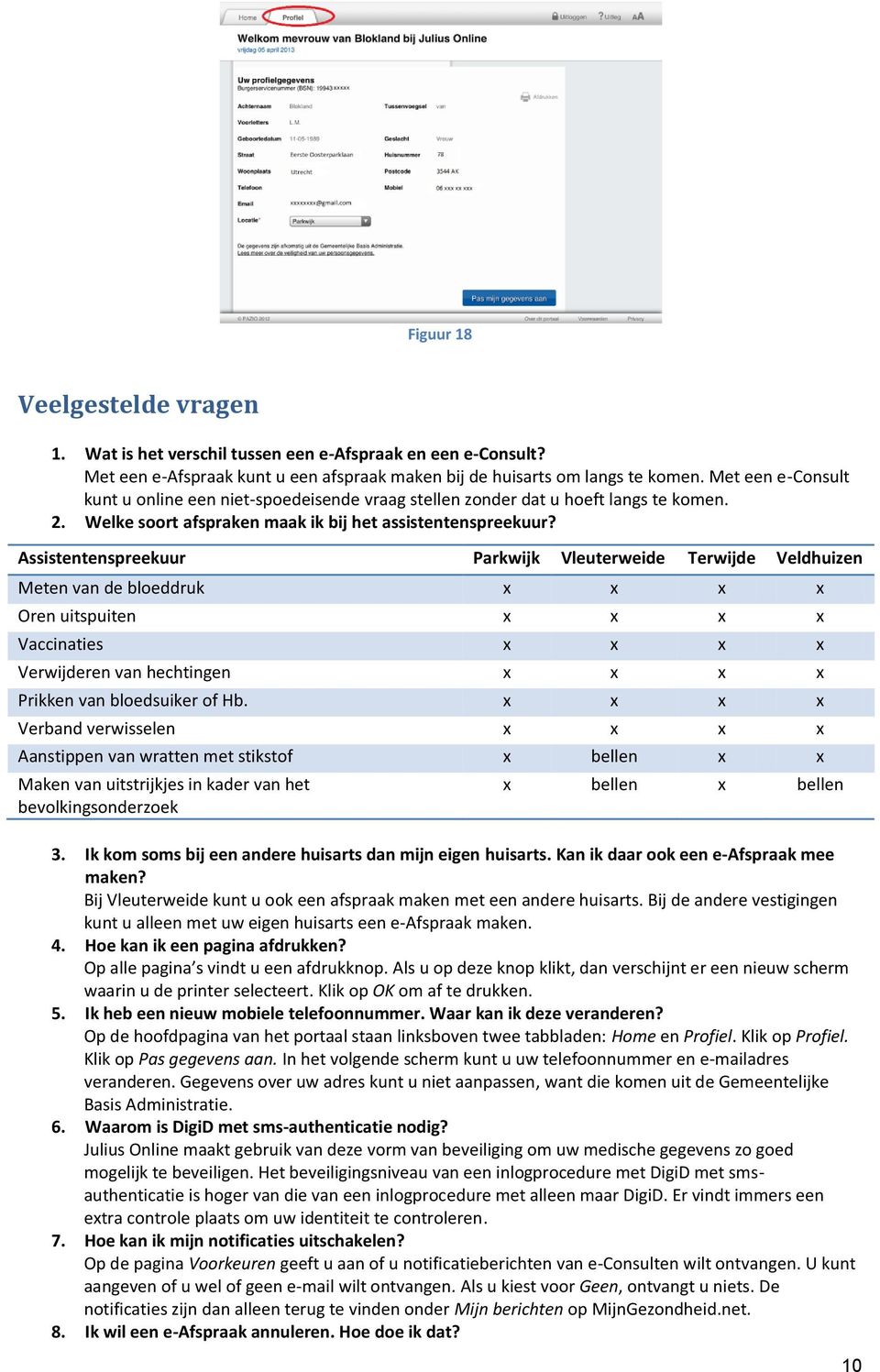 Assistentenspreekuur Parkwijk Vleuterweide Terwijde Veldhuizen Meten van de bloeddruk Oren uitspuiten Vaccinaties Verwijderen van hechtingen Prikken van bloedsuiker of Hb.