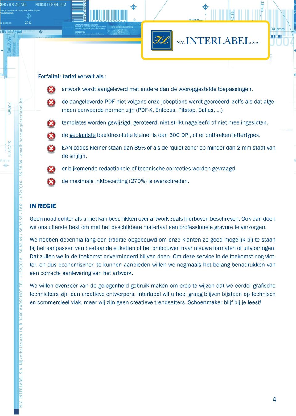 be IN REGIE de aangeleverde PDF niet volgens onze joboptions wordt gecreëerd, zelfs als dat algemeen aanvaarde normen zijn (PDF-, Enfocus, Pitstop, Callas,.