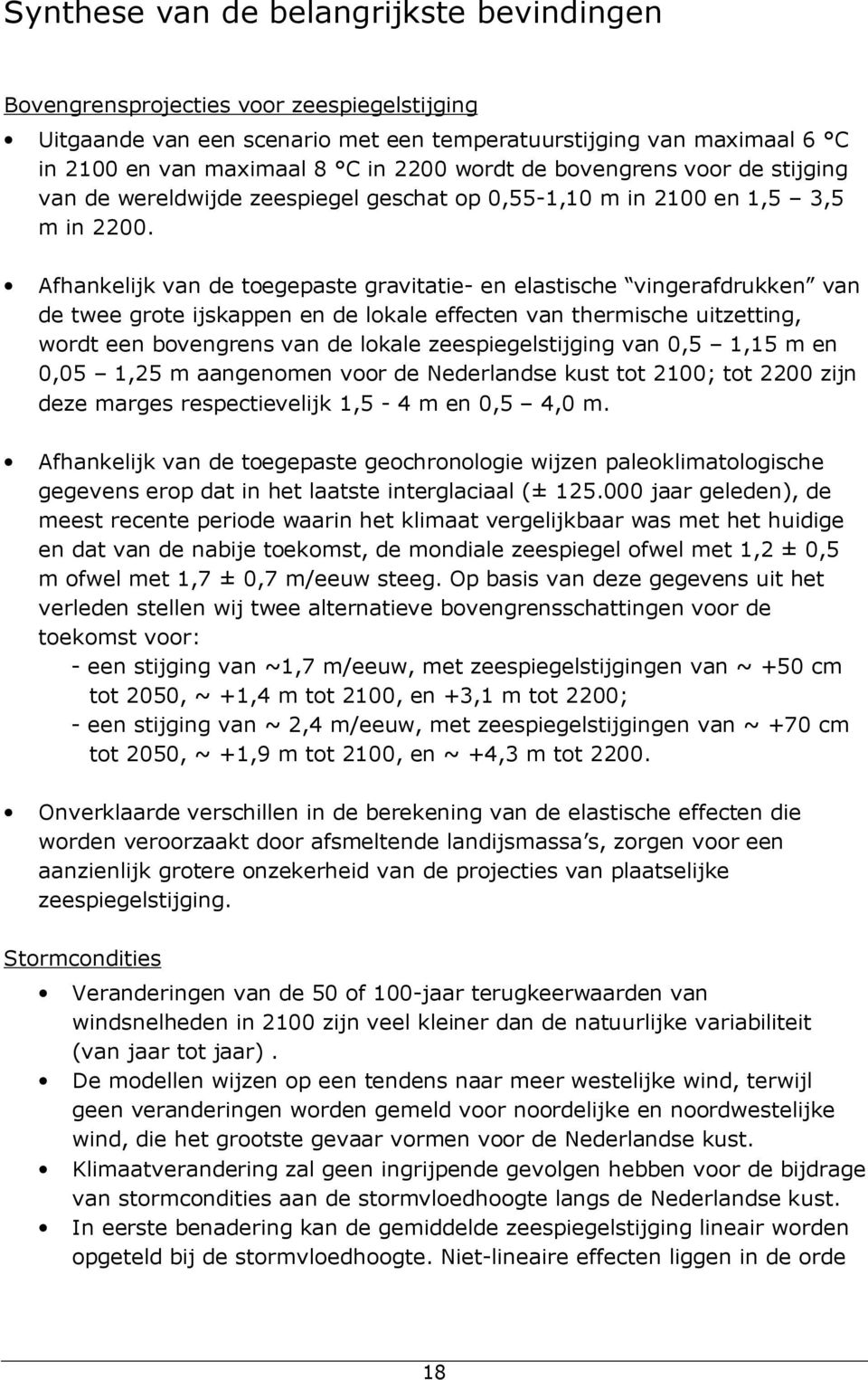 Afhankelijk van de toegepaste gravitatie- en elastische vingerafdrukken van de twee grote ijskappen en de lokale effecten van thermische uitzetting, wordt een bovengrens van de lokale