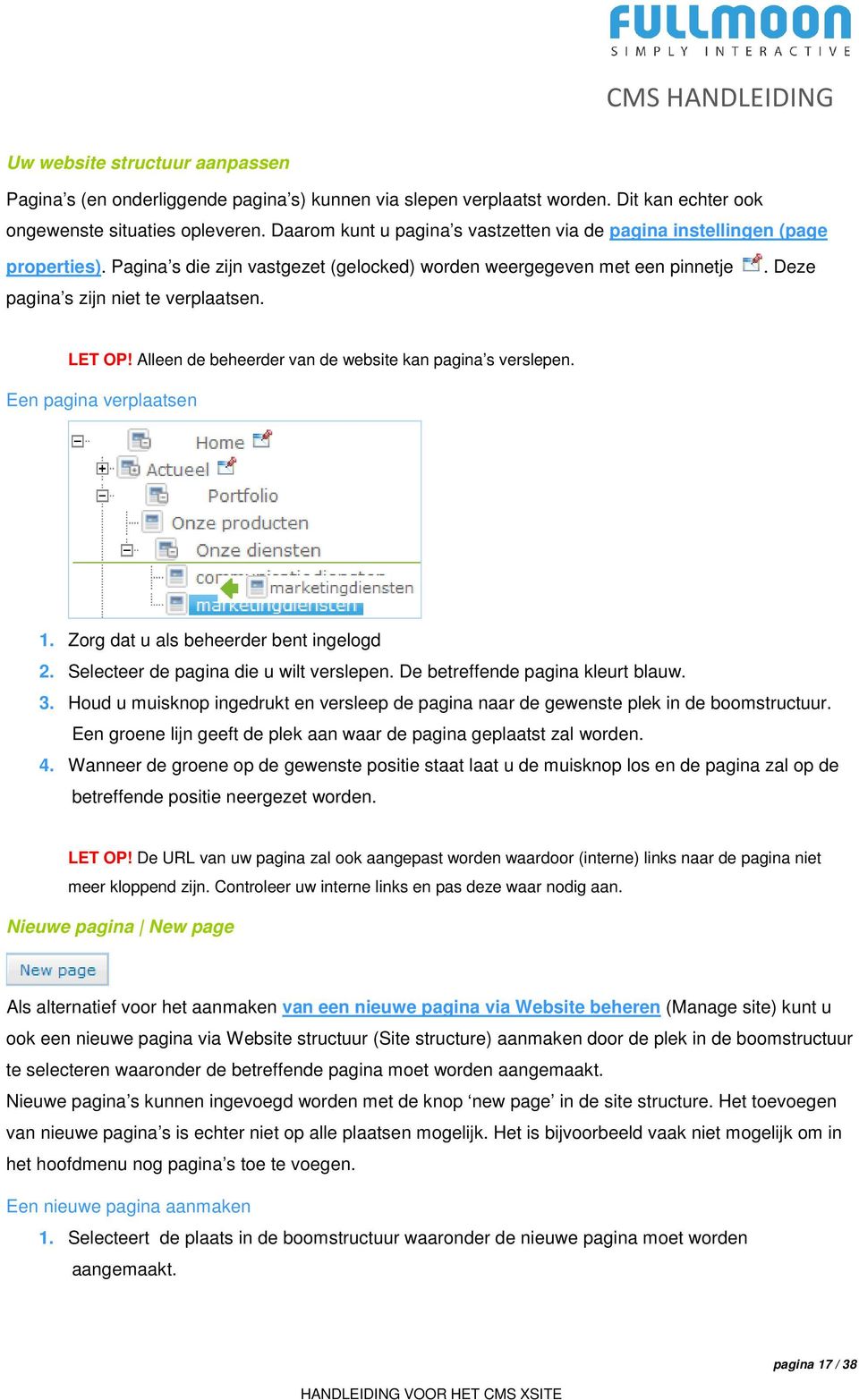 . Deze LET OP! Alleen de beheerder van de website kan pagina s verslepen. Een pagina verplaatsen 1. Zorg dat u als beheerder bent ingelogd 2. Selecteer de pagina die u wilt verslepen.