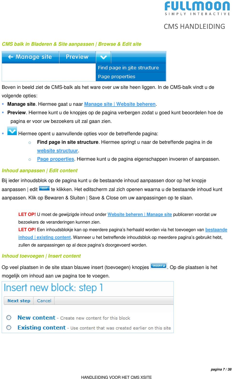 Hiermee opent u aanvullende opties voor de betreffende pagina: o Find page in site structure. Hiermee springt u naar de betreffende pagina in de website structuur. o Page properties.