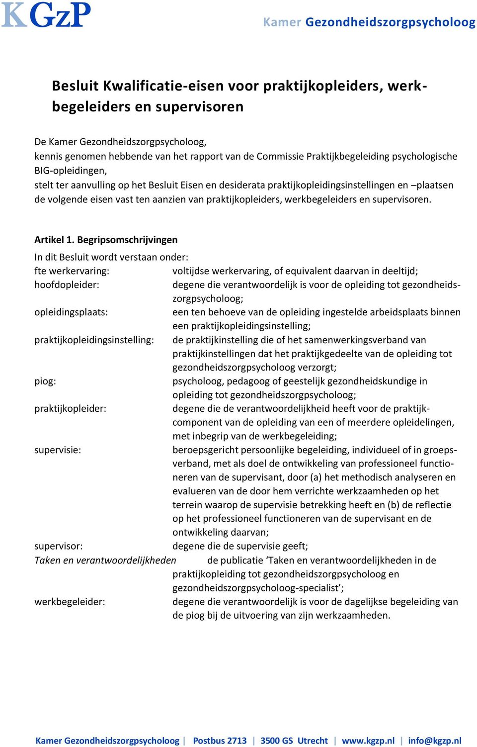 aanzien van praktijkopleiders, werkbegeleiders en supervisoren. Artikel 1.